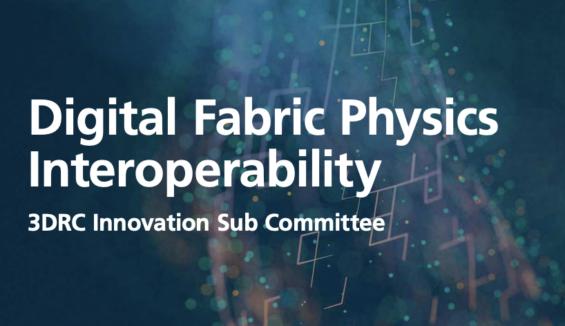 Digital fabric Physics Interoperability: 3DRC Innovation Sub Committee